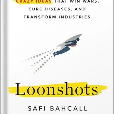 خرید و دانلود نسخه کامل کتاب Loonshots: How to Nurture the Crazy Ideas That Win Wars, Cure Diseases, and Transform Industries by Safi Bahcall PDF