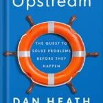 خرید و دانلود نسخه کامل کتاب Upstream: The Quest to Solve Problems Before They Happen by Dan Heath PDF