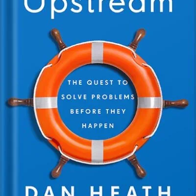 خرید و دانلود نسخه کامل کتاب Upstream: The Quest to Solve Problems Before They Happen by Dan Heath PDF