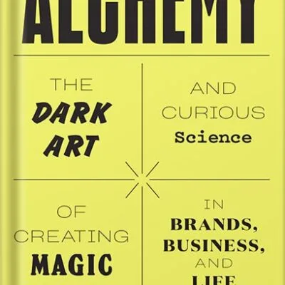 خرید و دانلود نسخه کامل کتاب Alchemy: The Dark Art and Curious Science of Creating Magic in Brands, Business, and Life by Rory Sutherland PDF