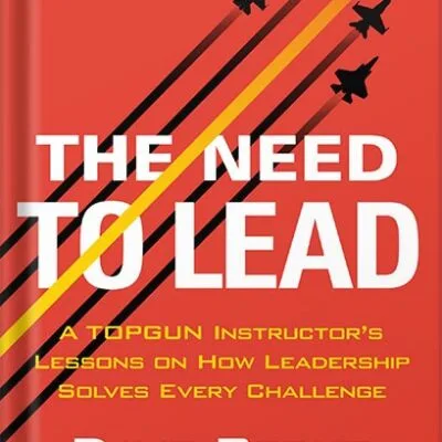 خرید و دانلود نسخه کامل کتاب The Need to Lead: A TOPGUN Instructor’s Lessons on How Leadership Solves Every Challenge (Extreme Ownership Series Book 3) by Dave Berke PDF