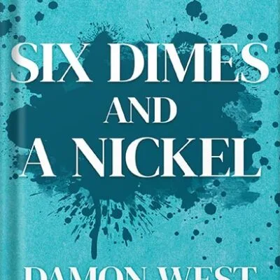 خرید و دانلود نسخه کامل کتاب Six Dimes and a Nickel: Life Lessons to Empower Change by Damon West PDF