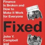 خرید و دانلود نسخه کامل کتاب Fixed: Why Personal Finance Is Broken and How to Make It Work for Everyone by John Y. Campbell PDF