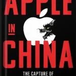 خرید و دانلود نسخه کامل کتاب Apple in China: The Capture of the World’s Greatest Company by Patrick McGee PDF