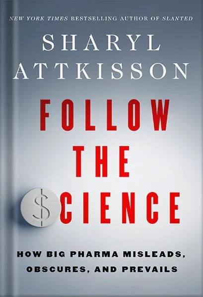 225-New-PNG-Version-copy-17 خرید و دانلود نسخه کامل کتاب Follow the Science: How Big Pharma Misleads, Obscures, and Prevails by Sharyl Attkisson PDF - تصویر 1