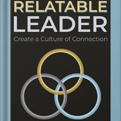 خرید و دانلود نسخه کامل کتاب The Relatable Leader: Create a Culture of Connection by Rachel DeAlto PDF