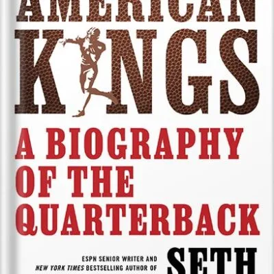 خرید و دانلود نسخه کامل کتاب American Kings: A Biography of the Quarterback by Seth Wickersham PDF