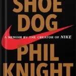 خرید و دانلود نسخه کامل کتاب Shoe Dog: A Memoir by the Creator of Nike by Phil Knight PDF