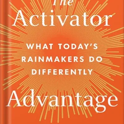 خرید و دانلود نسخه کامل کتاب The Activator Advantage: What Today’s Rainmakers Do Differently by Matthew Dixon PDF