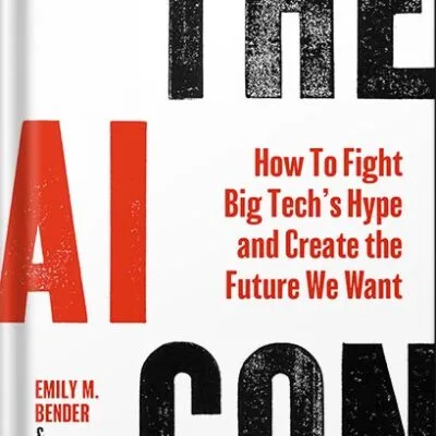 خرید و دانلود نسخه کامل کتاب The AI Con: How to Fight Big Tech’s Hype and Create the Future We Want by Emily M. Bender PDF