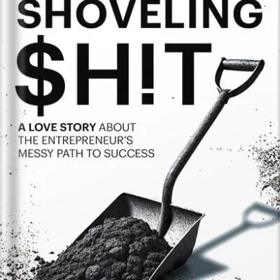 خرید و دانلود نسخه کامل کتاب Shoveling $h!t: A Love Story About the Entrepreneur’s Messy Path to Success by Kass Lazerow PDF