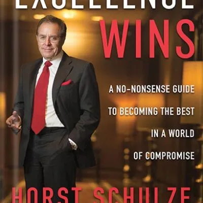 خرید و دانلود نسخه کامل کتاب Excellence Wins: A No-Nonsense Guide to Becoming the Best in a World of Compromise by Horst Schulze PDF