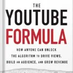 خرید و دانلود نسخه کامل کتاب The YouTube Formula: How Anyone Can Unlock the Algorithm to Drive Views, Build an Audience, and Grow Revenue 1st Edition, by Derral Eves PDF