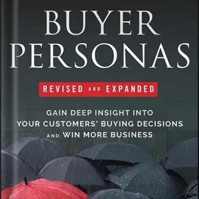 خرید و دانلود نسخه کامل کتاب Buyer Personas, Revised and Expanded: Gain Deep Insight Into Your Customers’ Buying Decisions and Win More Business 2nd Edition, by Jim Kraus PDF