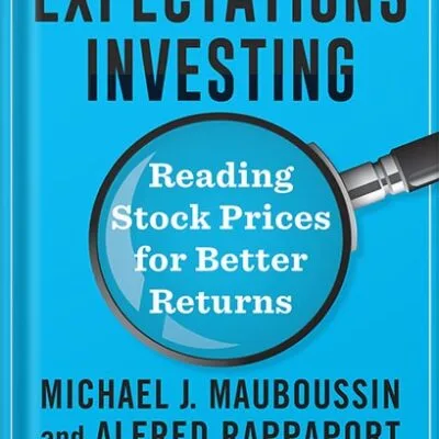 خرید و دانلود نسخه کامل کتاب Expectations Investing: Reading Stock Prices for Better Returns, Revised and Updated (Heilbrunn Center for Graham & Dodd Investing Series) by Michael J. Mauboussin PDF