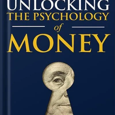خرید و دانلود نسخه کامل کتاب Unlocking the Psychology of Money: Easily Eliminate Financial Stress, Master Spending Habits, Create Financial Freedom, and Secure Lasting Wealth Using the Essential Principles of Behavioral Finance by Logan Welles PDF