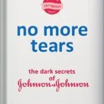 خرید و دانلود نسخه کامل کتاب No More Tears: The Dark Secrets of Johnson & Johnson by Gardiner Harris PDF