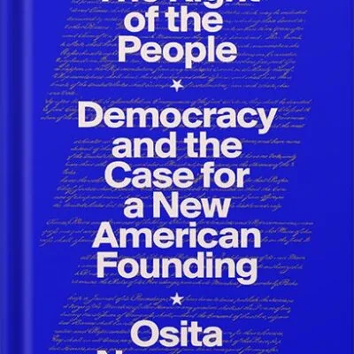 خرید و دانلود نسخه کامل کتاب The Right of the People: Democracy and the Case for a New American Founding by Osita Nwanevu PDF