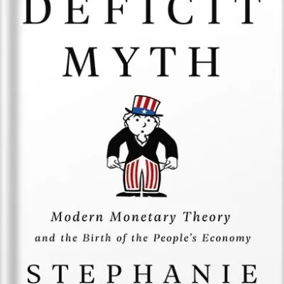 خرید و دانلود نسخه کامل کتاب The Deficit Myth: Modern Monetary Theory and the Birth of the People’s Economy by Stephanie Kelton PDF
