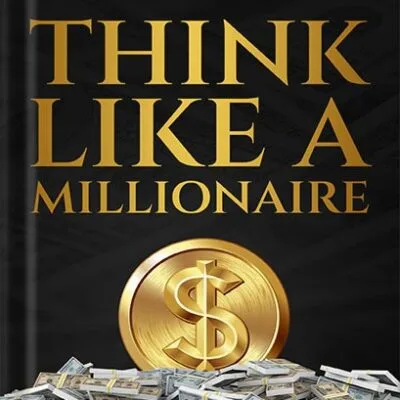 خرید و دانلود نسخه کامل کتاب Think Like A Millionaire: How A Millionaire Mindset Can Change Your Life . Strategies for Building Wealth and Achieving Financial Freedom (The Wealth Creation Book 1) by Adam Diesel PDF