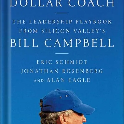 خرید و دانلود نسخه کامل کتاب Trillion Dollar Coach: The Leadership Playbook of Silicon Valley’s Bill Campbell by Eric Schmidt PDF