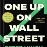 خرید و دانلود نسخه کامل کتاب One Up On Wall Street: How To Use What You Already Know To Make Money In The Market by Peter Lynch PDF