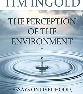 خرید و دانلود نسخه کامل کتاب The Perception of the Environment: Essays on Livelihood, Dwelling and Skill 1st edition