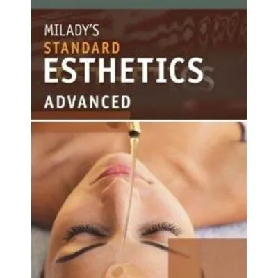 Milady's Standard Esthetics: Advanced 1st Edition