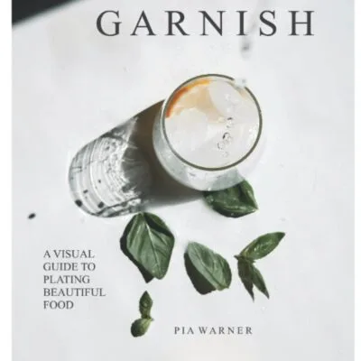 خرید و دانلود نسخه کامل کتاب Garnish: A Simple Visual Guide to Plating Beautiful Food: Turn everyday toppings into something showstopping! - PDF