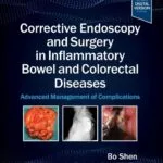 خرید و دانلود نسخه کامل کتاب Corrective Endoscopy and Surgery in Inflammatory Bowel and Colorectal Diseases: Advanced Management of Complications 1st Edition