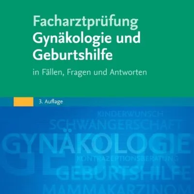 خرید و دانلود نسخه کامل کتاب Facharztprüfung Gynäkologie und Geburtshilfe: in Fällen, Fragen und Antworten 3. Auflage
