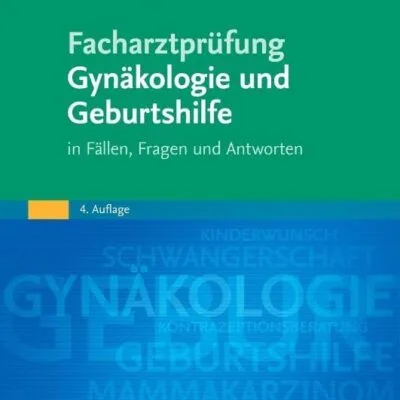 خرید و دانلود نسخه کامل کتاب Facharztprüfung Gynäkologie und Geburtshilfe: in Fällen, Fragen und Antworten 4. Auflage