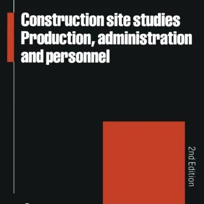 خرید و دانلود نسخه کامل کتاب Construction Site Studies: Production Administration and Personnel