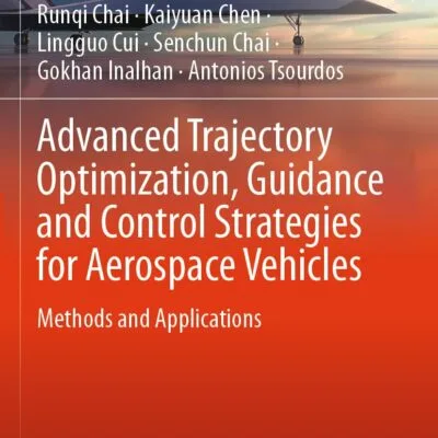 خرید و دانلود نسخه کامل کتاب Advanced Trajectory Optimization, Guidance and Control Strategies for Aerospace Vehicles: Methods and Applications (Springer Aerospace Technology) 2023rd Edition
