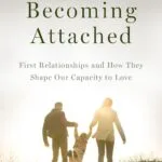 خرید و دانلود نسخه کامل کتاب Becoming Attached: First Relationships and How They Shape Our Capacity to Love 2nd edition