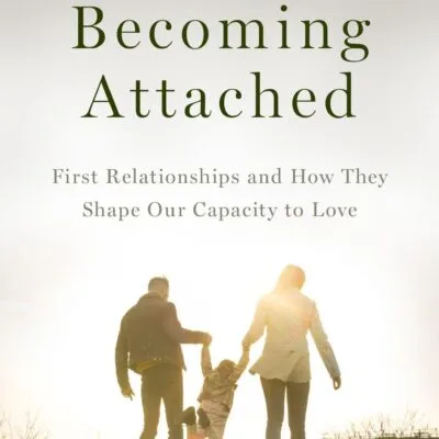 خرید و دانلود نسخه کامل کتاب Becoming Attached: First Relationships and How They Shape Our Capacity to Love 2nd edition