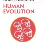 دانلود کتاب Understanding Human Evolution (Understanding Life) New Edition