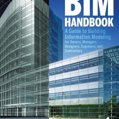 خرید و دانلود نسخه کامل کتاب BIM Handbook: A Guide to Building Information Modeling for Owners, Managers, Designers, Engineers and Contractors