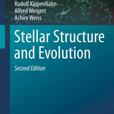 خرید و دانلود نسخه کامل کتاب Stellar Structure and Evolution (Astronomy and Astrophysics Library) 2nd edition