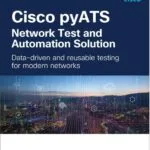 دانلود کتاب Cisco pyATS ― Network Test and Automation Solution: Data-driven and reusable testing for modern networks (Networking Technology) 1st Edition