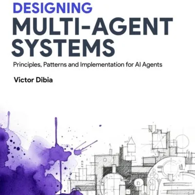 خرید و دانلود نسخه کامل کتاب Designing Multi-Agent Systems: Principles, Patterns, and Implementation for AI Agents