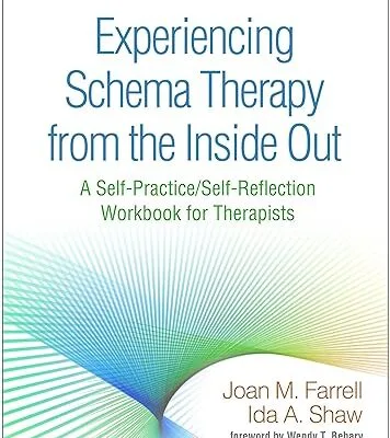 دانلود کتاب Experiencing Schema Therapy from the Inside Out: A Self-Practice/Self-Reflection Workbook for Therapists