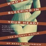خرید و دانلود نسخه کامل کتاب Who's Been Sleeping in Your Head: The Secret World of Sexual Fantasies