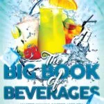 خرید و دانلود نسخه کامل کتاب The Big Book of Beverages: Master Making Coffee, Iced Tea, Juices, Infused Water, Cocktails, Smoothies, and Much More with Over 870 Recipes! (Beverage Recipes) - original PDF