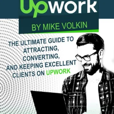 خرید و دانلود نسخه کامل کتاب Mastering Upwork: The Ultimate Guide To Attracting, Converting, And Keeping Excellent Clients On Upwork