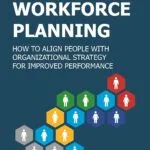 خرید و دانلود نسخه کامل کتاب Agile Workforce Planning: How to Align People with Organizational Strategy for Improved Performance