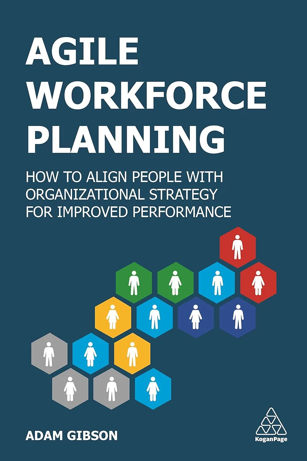 71FamZsaEgL._SL1500_ خرید و دانلود نسخه کامل کتاب Agile Workforce Planning: How to Align People with Organizational Strategy for Improved Performance