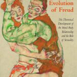 دانلود کتاب The Evolution of Freud: His Theoretical Development of the Mind-Body Relationship and the Role of Sexuality