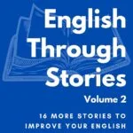 خرید و دانلود نسخه کامل کتاب Learn English Through Stories : Volume 2 (Learn English Through Stories: 16 Stories to Improve Your English Grammar and English Vocabulary) by Donald Wells PDF