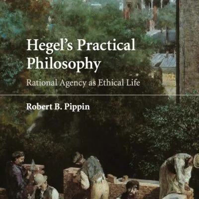 خرید و دانلود نسخه کامل کتاب Hegel's Practical Philosophy: Rational Agency as Ethical Life 1st Edition